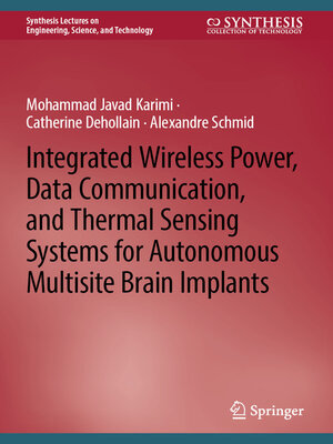 cover image of Integrated Wireless Power, Data Communication, and Thermal Sensing Systems for Autonomous Multisite Brain Implants